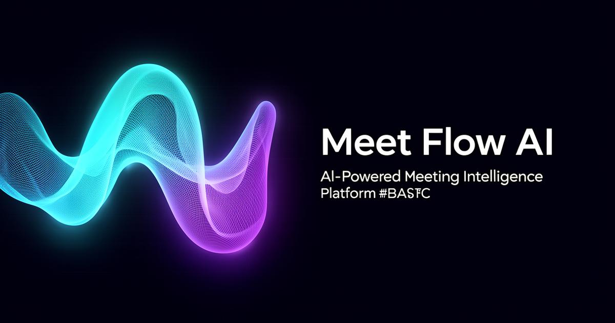 Meet Flow AI - Intelligent Meeting Assistant
